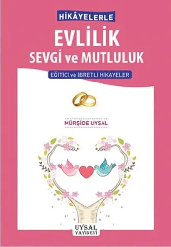 Hikâyelerle Evlilik Sevgi ve Mutluluk; Eğitici ve İbretli Hikâyeler