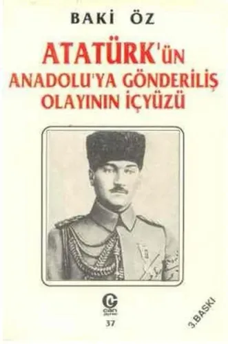 Atatürk'ün Anadolu'ya Gönderiliş Olayının İçyüzü
