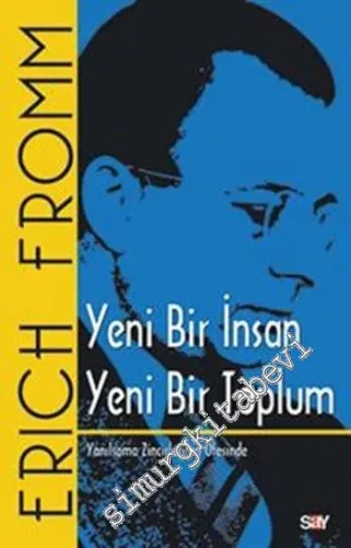 Yeni Bir İnsan Yeni Bir Toplum: Yanılsama Zincirlerinin Ötesinde -         2015