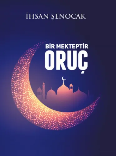 Bir Mekteptir Oruç