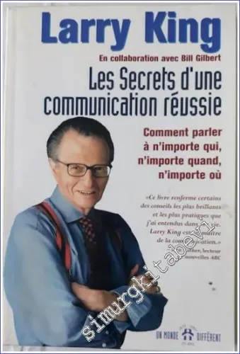 Les Secrets d'une Communication Réussie : Comment Parler à n'importe qui n'importe quand n'importe où -        2002