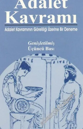 Adalet Kavramı : Adalet Kavramının Göreliliği Üzerine Bir Deneme -        2003
