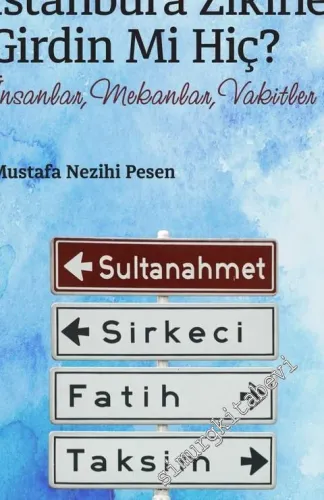 İstanbul'a Zikirle Girdin mi Hiç ? İnsanlar, Mekânlar, Vakitler -        2016