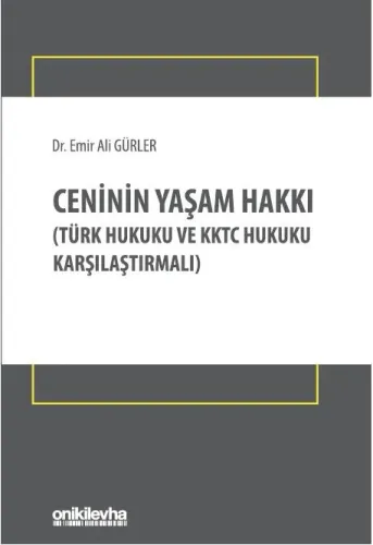 Ceninin Yaşam Hakkı (Türk Hukuku ve KKTC Hukuku Karşılaştırmalı)