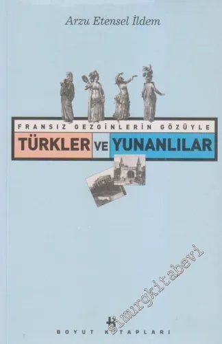 Fransız Gezginlerin Gözüyle Türkler ve Yunanlılar -        2000