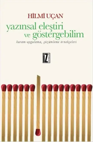 Yazınsal Eleştiri Ve Göstergebilim; Kuram-Uygulama, Çözümleme Örnekçeleri