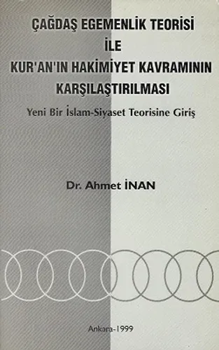 Çağdaş Egemenlik Teorisi İle Kur'an'ın Hakimiyet Kavramının Karşılaştırılması Yeni Bir İslam Siyaset Teorisine Giriş