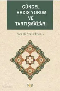 Güncel Hadis Yorum ve Tartışmaları