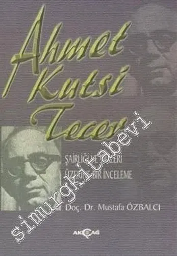 Ahmet Kutsi Tecer: Şairliği ve Şiirleri Üzerine Bir İnceleme