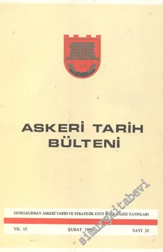 Askeri Tarih Bülteni Dergisi - Yıl: 15, Şubat 1990, Sayı: 28