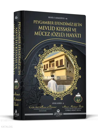 Peygamber Efendimiz’in Mevlid Kıssası ve Mûcez (Özlü) Hayâtı