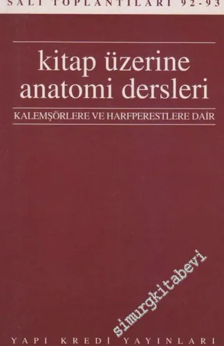 Salı Toplantıları 92-93: Kitap Üzerine Anatomi Dersleri: Kaşemşörlere ve Harfperestlere Dair -