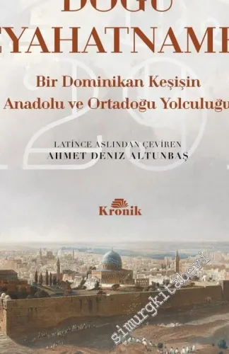 Doğu Seyahatnamesi: Bir Dominikan Keşişin Anadolu ve Ortadoğu Yolculuğu 1289 - 1291 -         2018