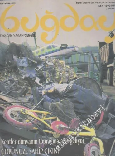 Buğday Ekolojik Yaşam Dergisi - Dosya: Kentler Dünyanın Toprağına Ağır Geliyor - Çöpünüze Sahip Çıkın - Sayı: 10      Mart - Nisan 2001