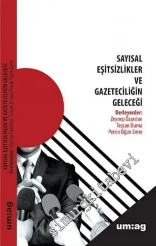 Sayısal Eşitsizlikler ve Gazeteciliğin Geleceği -         2021