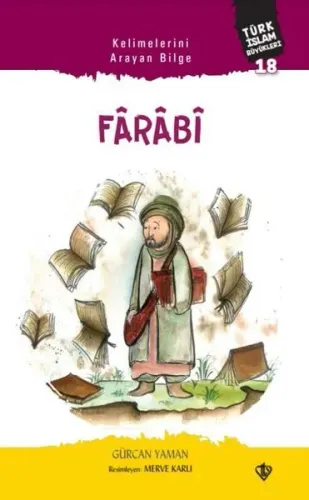 Kelimelerini Arayan Bilge Fârâbî;Türk İslam Büyükleri 18