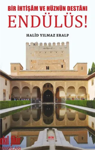 BİR İHTİŞAM VE HÜZNÜN DESTÂNI ENDÜLÜS
