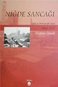 Niğde Sancağı 1868-1923 İdari ve Demografik Yapı