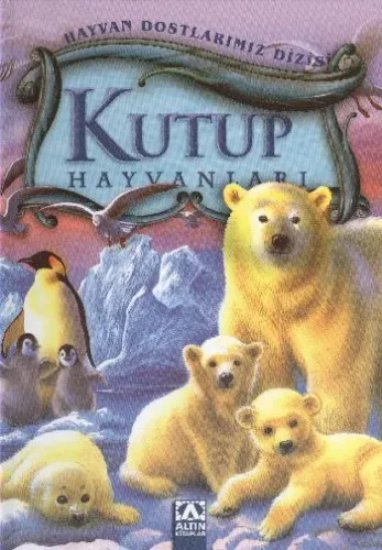 Hayvan Dostlarımız Dizisi-Kutup Hayvanları (Ciltli)