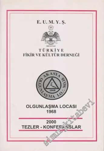 E. U. M Y. Ş. Türkiye Fikir ve Kültür Derneği - Olgunlaşma Locası 1968 - 2000 Tezler - Konferanslar -        2001