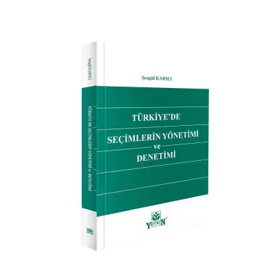 Türkiye'de Seçimlerin Yönetimi ve Denetimi