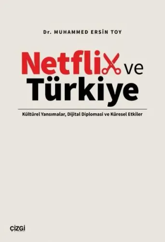 Netflix ve Türkiye - Kültürel Yansımalar Dijital Diplomasi ve Küresel Etkiler
