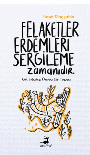 Felaketler Erdemleri Sergileme Zamanıdır