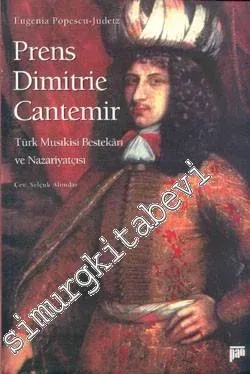 Prens Dimitrie Cantemir: Türk Musıkisi Bestekârı ve Nazariyatçısı -        2000