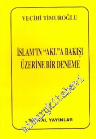 İslamın Akla Bakışı Üzerine Bir Deneme -        1996