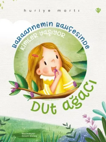 Babaannemin Bahçesinde Kimler Yaşıyor - Dut Ağacı | Kitap Ambarı