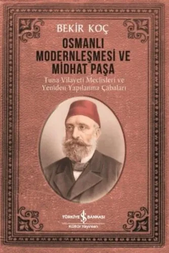 Osmanlı Modernleşmesi ve Midhat Paşa; Tuna Vilayeti Meclisleri ve Yeniden Yapılanma Çabaları