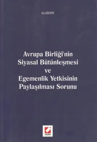 Avrupa Birliğinin Siyasal Bütünleşmesi Ve Egemenlik Yetkisinin Paylaşılması Sorunu