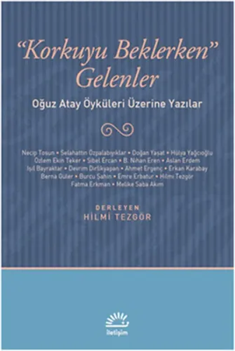 Korkuyu Beklerken Gelenler; Oğuz Atay Öyküleri Üzerine Yazılar