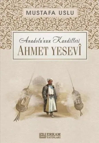 Ahmet Yesevî / Anadolu’nun Kandilleri