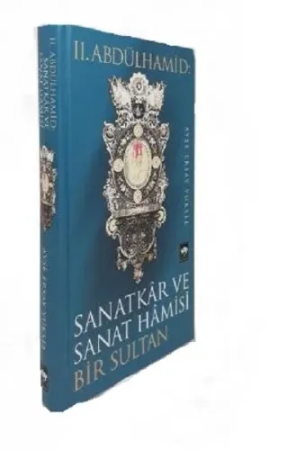II. Abdülhamid: Sanatkar ve Sanat Hamisi Bir Sultan