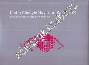 Kadın Gözüyle Hayattan Kareler'09 = Shots From Life As Seen By Women'09 -