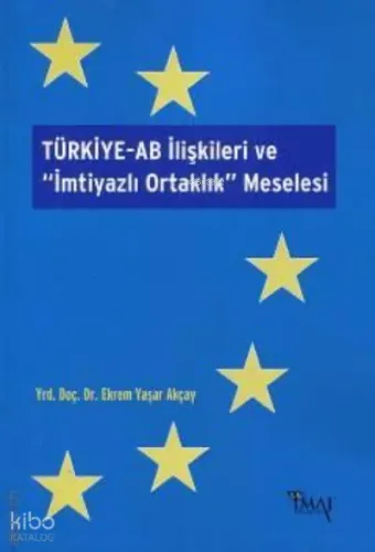 Türkiye-AB İlişkileri ve İmtiyazlı Ortaklık Mesele