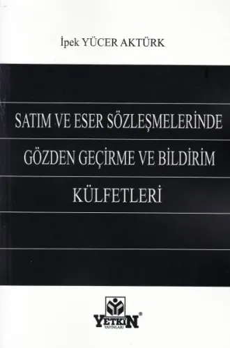 Satım Ve Eser Sözleşmelerinde Gözden Geçirme Ve Bildirim Külfetleri