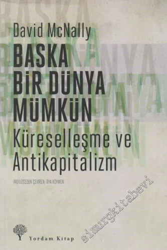 Başka Bir Dünya Mümkün: Küreselleşme ve Antikapitalizm -         2013