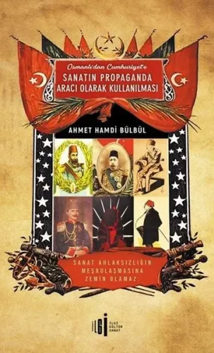 Osmanlı'dan Cumhuriyete Sanatın Propoganda Aracı Olarak Kullanılması