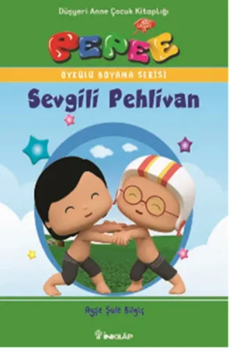 Pepee Öykülü Boyama Serisi - Sevgili Pehlivan Ayşe Şule Bilgiç Pepee Öykülü Boyama Serisi - Sevgili Pehlivan Ayşe Şule Bilgiç