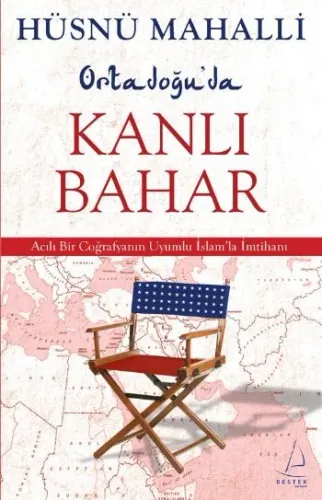 Ortadoğu'da Kanlı Bahar; Acılı Bir Coğrafyanın Uyumlu İslam'la İmtihanı