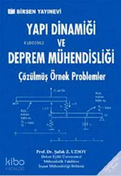 Yapı Dinamiği ve Deprem Mühendisliği; Çözülmüş Örnek Problemler