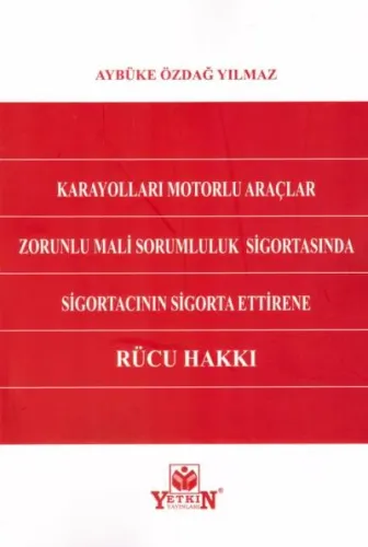 Karayolları Motorlu Araçlar Zorunlu Mali Sorumluluk Sigortasında Sigortacının Sigorta Ettirene Rücu Hakkı