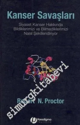 Kanser Savaşları: Siyaset Kanser Hakkında Bildiklerimizi ve Bilmediklerimizi Nasıl Şekillendiriyor -         2008
