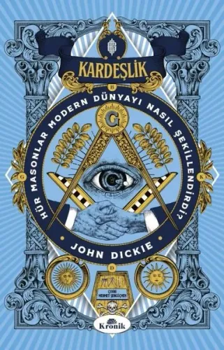 Kardeşlik - Hür Masonlar Modern Dünyayı Nasıl Şekillendirdi?
