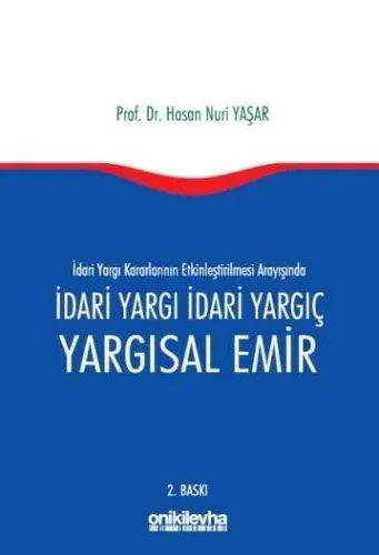 İdari Yargı kararlarının Etkinleştirilmesi Arayışında İdari Yargı İdari Yargıç ve Yargısal Emir