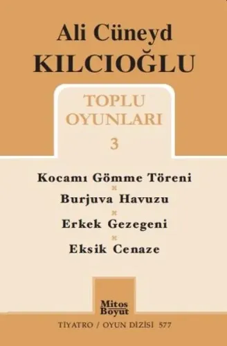 Ali Cüneyd Kılcıoğlu Toplu Oyunları 3; Kocamı Gömme Töreni - Burjuva Havuzu - Erkek Gezegeni - Eksik Cenaze