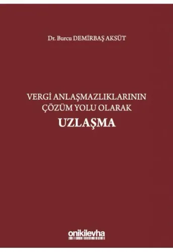 Vergi Anlaşmazlıklarının Çözüm Yolu Olarak Uzlaşma