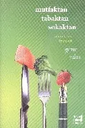Mutfaktan Tabaktan Sokaktan; Yeme İçme Öyküleri
